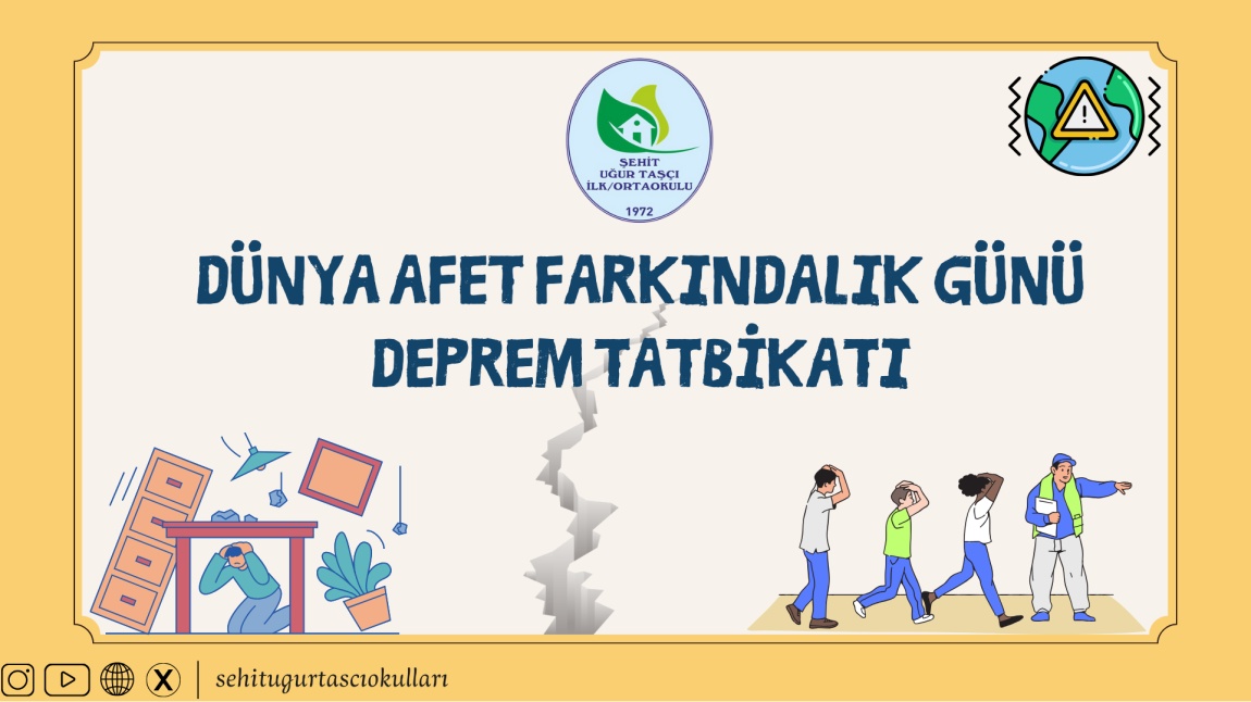DÜNYA AFET FARKINDALIK GÜNÜ ve DEPREM TATBİKATI